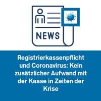 Registrierkassenpflicht und Coronavirus: Kein zusätzlicher Aufwand mit der Kasse in Zeiten der Krise