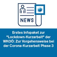Erstes Infopaket zur „Lockdown-Kurzarbeit“ der WKOÖ: Zur Vorgehensweise bei der Corona-Kurzarbeit Phase 3