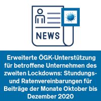 Erweiterte ÖGK-Unterstützung für betroffene Unternehmen des zweiten Lockdowns: Stundungs- und Ratenvereinbarungen für Beiträge der Monate Oktober bis Dezember 2020