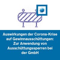 Auswirkungen der Corona-Krise auf Gewinnausschüttungen: Zur Anwendung von Ausschüttungssperren bei der GmbH